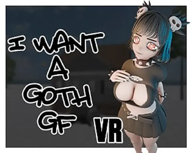 I Want A Goth GF VR